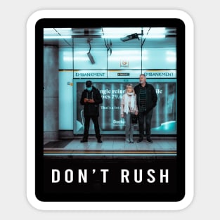 Don't Rush, But Don't Slow Down Sticker